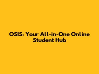 OSIS: Your All-in-One Online Student Hub
