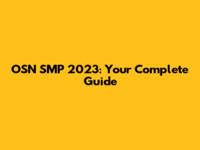 OSN SMP 2023: Your Complete Guide