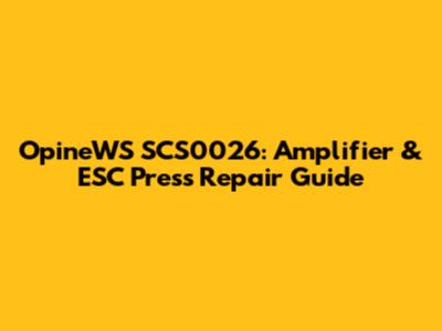 OpineWS SCS0026: Amplifier & ESC Press Repair Guide