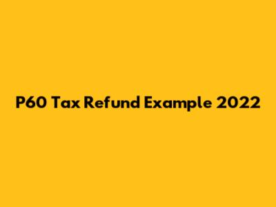 P60 Tax Refund Example 2022
