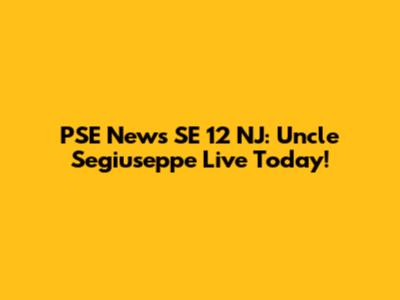 PSE News SE 12 NJ: Uncle Segiuseppe Live Today!