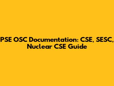 PSE OSC Documentation: CSE, SESC, Nuclear CSE Guide