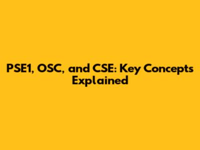 PSE1, OSC, and CSE: Key Concepts Explained