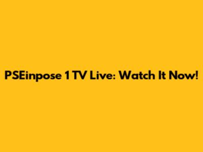 PSEinpose 1 TV Live: Watch It Now!
