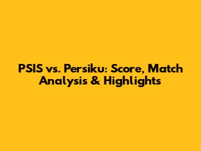 PSIS vs. Persiku: Score, Match Analysis & Highlights