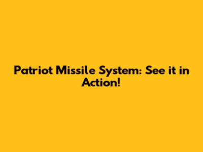 Patriot Missile System: See it in Action!