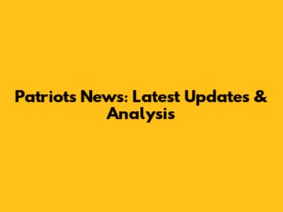 Patriots News: Latest Updates & Analysis