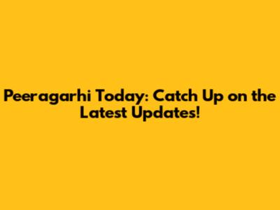 Peeragarhi Today: Catch Up on the Latest Updates!