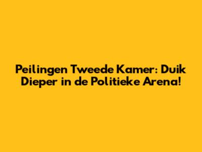 Peilingen Tweede Kamer: Duik Dieper in de Politieke Arena!