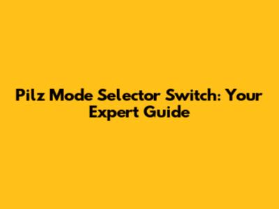 Pilz Mode Selector Switch: Your Expert Guide