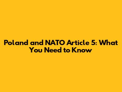 Poland and NATO Article 5: What You Need to Know