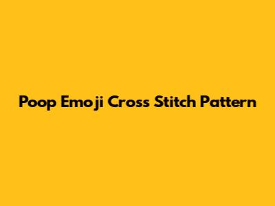 Poop Emoji Cross Stitch Pattern