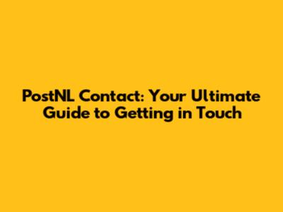 PostNL Contact: Your Ultimate Guide to Getting in Touch