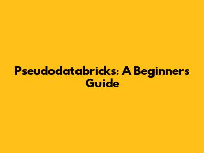 Pseudodatabricks: A Beginner's Guide