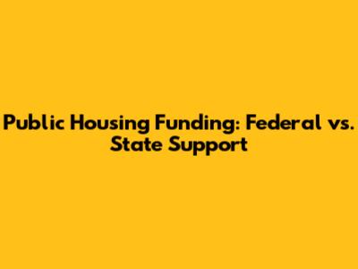 Public Housing Funding: Federal vs. State Support