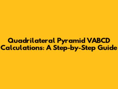 Quadrilateral Pyramid VABCD Calculations: A Step-by-Step Guide