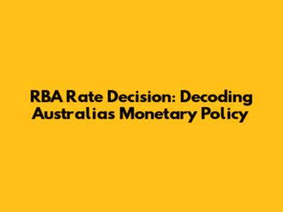 RBA Rate Decision: Decoding Australia's Monetary Policy
