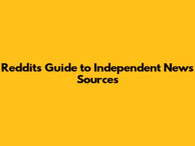 Reddit's Guide to Independent News Sources