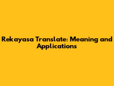 Rekayasa Translate: Meaning and Applications