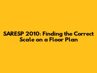 SARESP 2010: Finding the Correct Scale on a Floor Plan