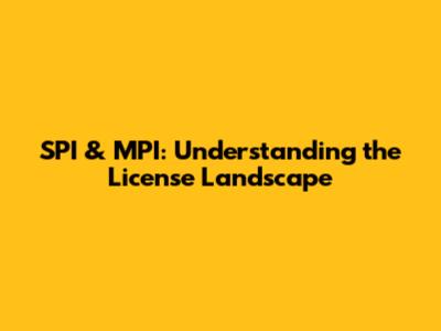 SPI & MPI: Understanding the License Landscape