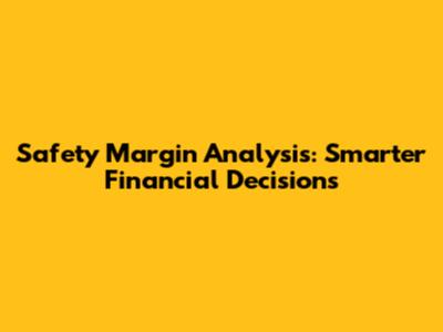 Safety Margin Analysis: Smarter Financial Decisions