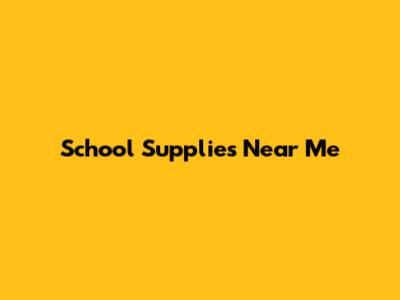 School Supplies Near Me