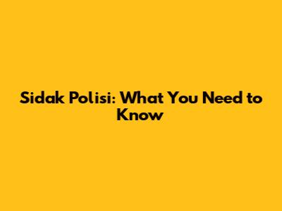 Sidak Polisi: What You Need to Know