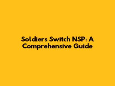 Soldiers Switch NSP: A Comprehensive Guide