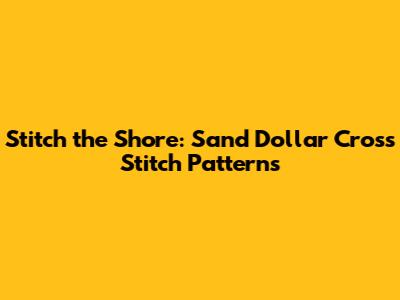 Stitch the Shore: Sand Dollar Cross Stitch Patterns