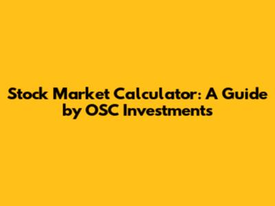 Stock Market Calculator: A Guide by OSC Investments