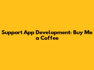 Support App Development: Buy Me a Coffee