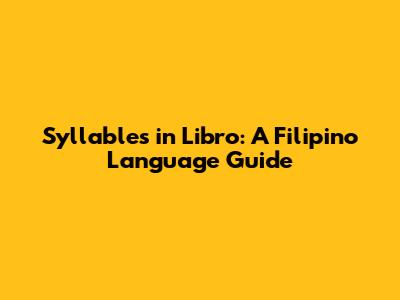Syllables in 'Libro': A Filipino Language Guide