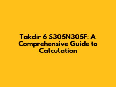 Takdir 6 S305N305F: A Comprehensive Guide to Calculation