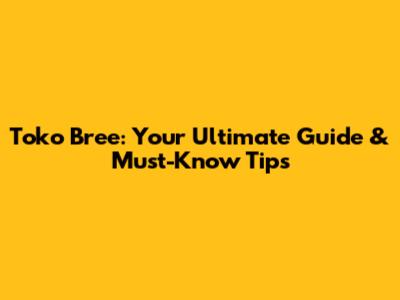 Toko Bree: Your Ultimate Guide & Must-Know Tips