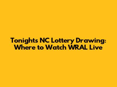 Tonight's NC Lottery Drawing: Where to Watch WRAL Live