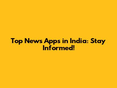 Top News Apps in India: Stay Informed!