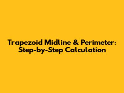 Trapezoid Midline & Perimeter: Step-by-Step Calculation