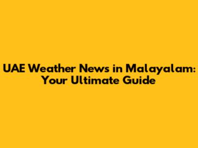 UAE Weather News in Malayalam: Your Ultimate Guide