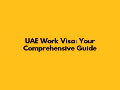 UAE Work Visa: Your Comprehensive Guide
