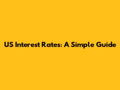 US Interest Rates: A Simple Guide