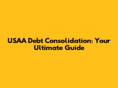 USAA Debt Consolidation: Your Ultimate Guide