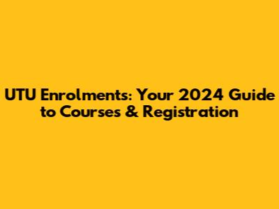 UTU Enrolments: Your 2024 Guide to Courses & Registration