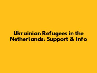 Ukrainian Refugees in the Netherlands: Support & Info
