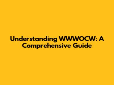 Understanding WWWOCW: A Comprehensive Guide