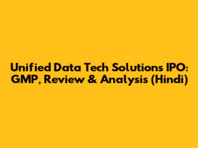 Unified Data Tech Solutions IPO: GMP, Review & Analysis (Hindi)