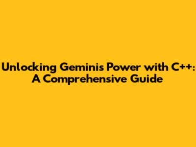 Unlocking Gemini's Power with C++: A Comprehensive Guide