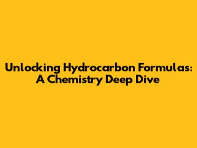 Unlocking Hydrocarbon Formulas: A Chemistry Deep Dive