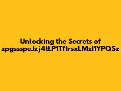 Unlocking the Secrets of zpgssspeJzj4tLP1TfIrsxLMzI1YPQSz