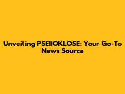 Unveiling PSEIIOKLOSE: Your Go-To News Source